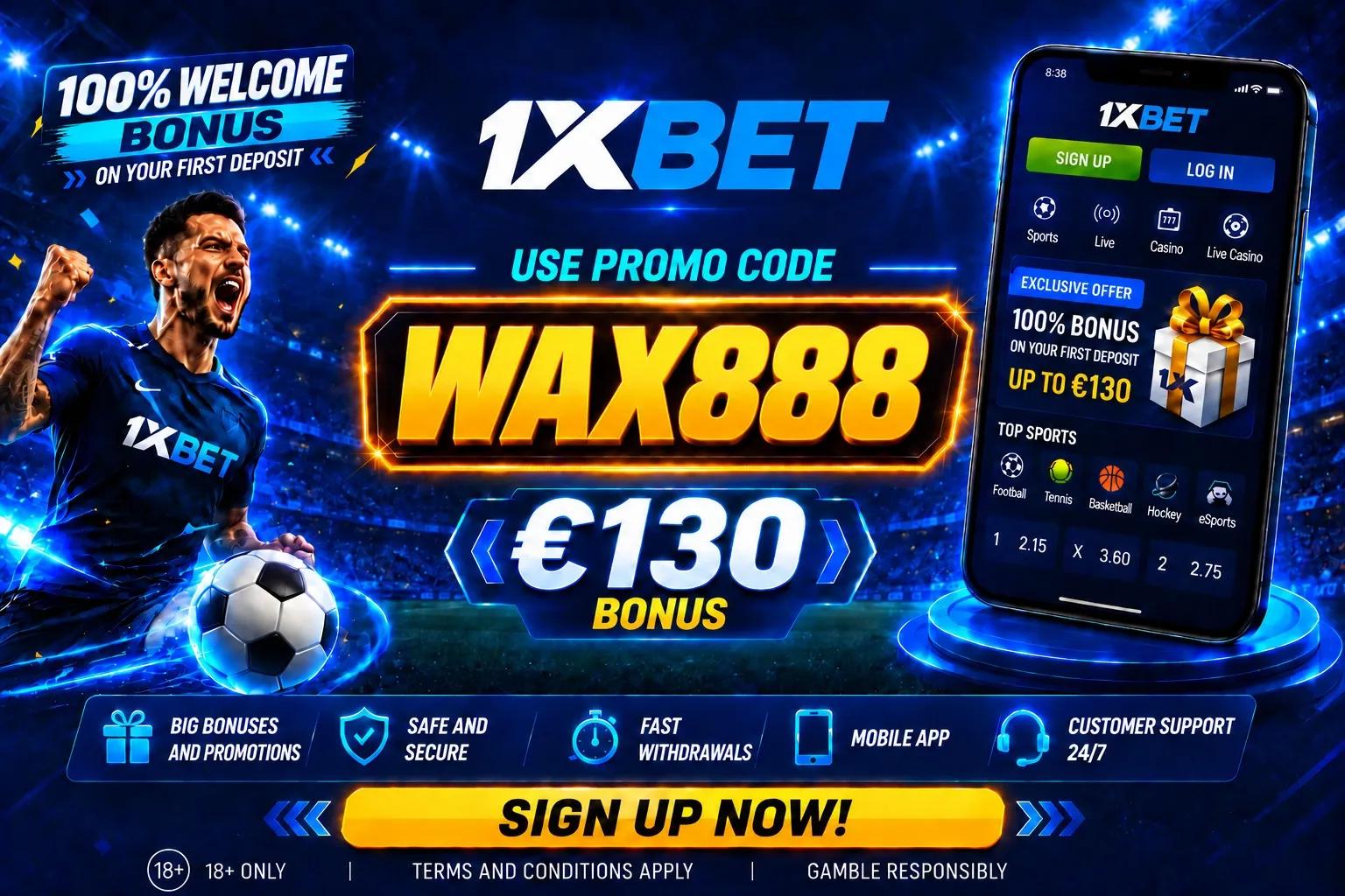 1xBet Promo Code List: WAX888 | €130 Bonus Deal
